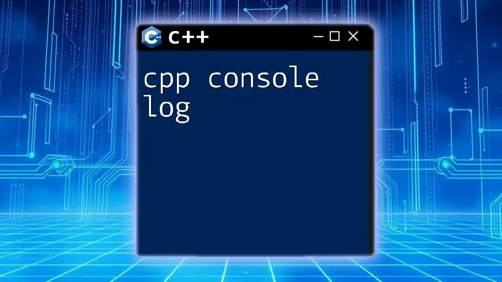 CPP Console Log: A Quick Guide to Efficient Logging