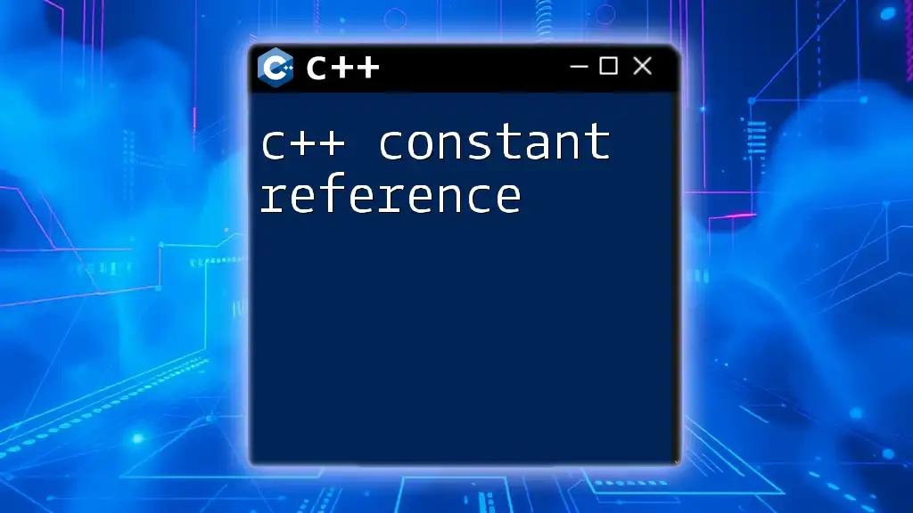 C++ Constant Reference: Mastering Efficient Data Access