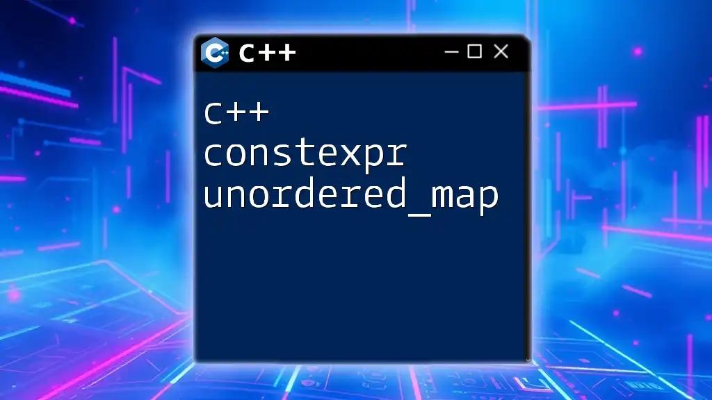 c++ Constexpr Unordered_Map: A Quick Guide