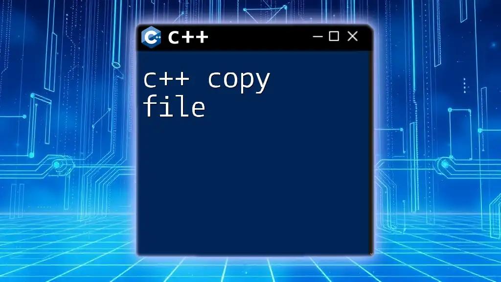 C++ Copy File: A Simple Guide to File Cloning