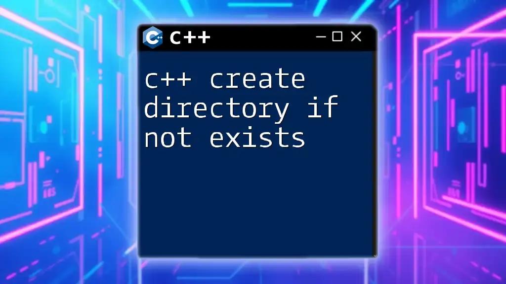 C++ Create Directory If Not Exists: A Quick Guide