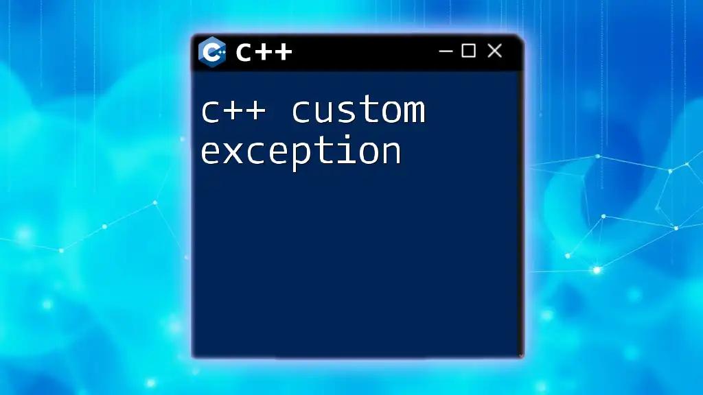 c++ Custom Exception: Tailor-Made Error Handling