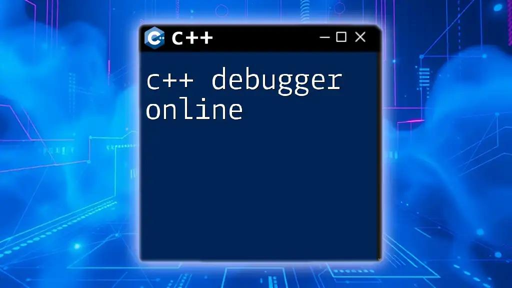 C++ Debugger Online: Quick Tips for Effective Debugging