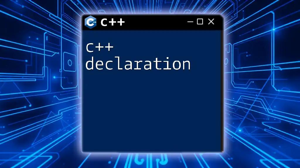 C++ Declaration Demystified: A Quick Guide