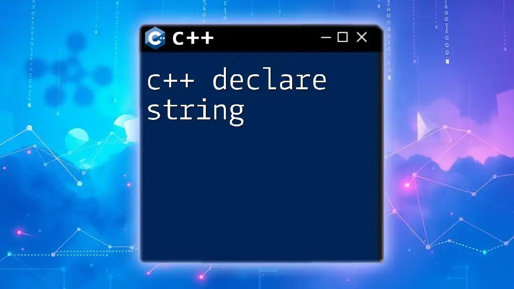 C++ Declare String: A Quick Guide to Mastering It