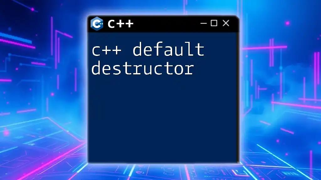 Understanding C++ Default Destructor: A Quick Guide