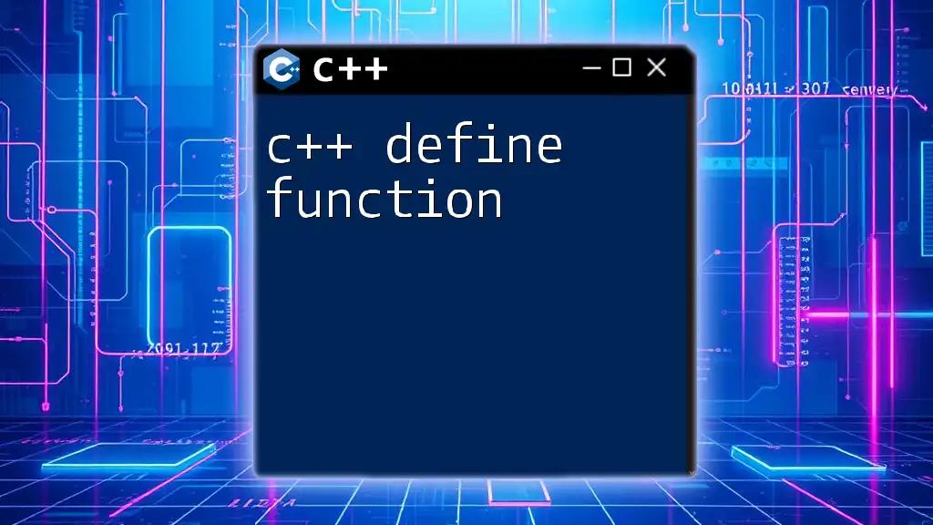 C++ Define Function: A Quick Guide to Mastering Functions