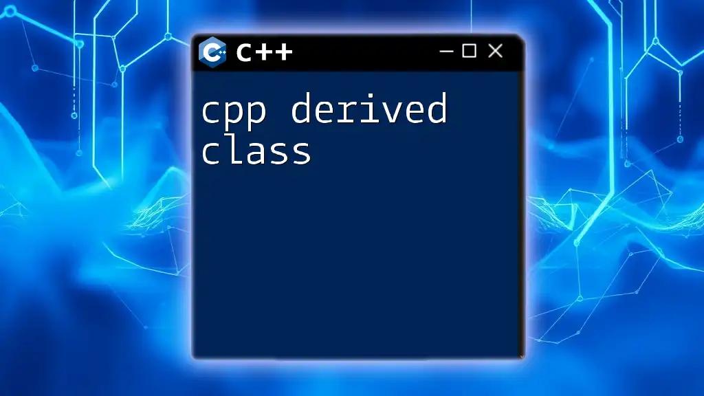 CPP Derived Class Insights: A Quick Guide