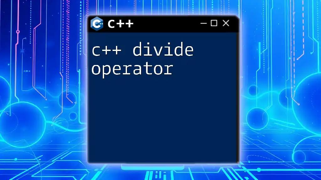 C++ Divide Operator: Mastering Division in C++ Effortlessly