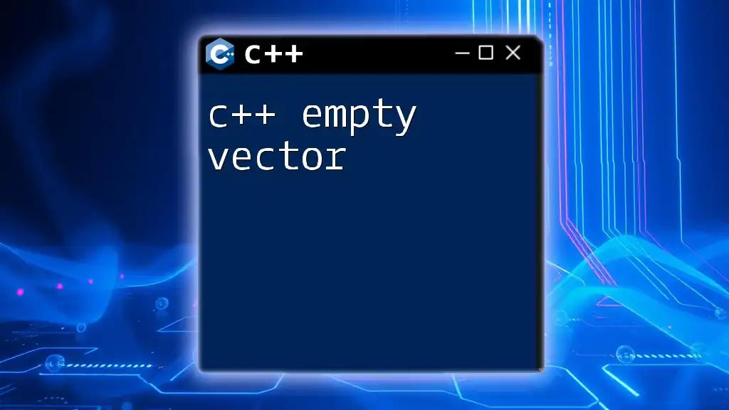 c++ Empty Vector: A Quick Guide to Mastering Initialization