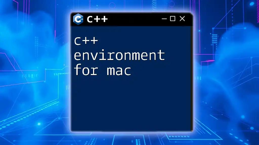 Setting Up C++ Environment for Mac: A Quick Guide