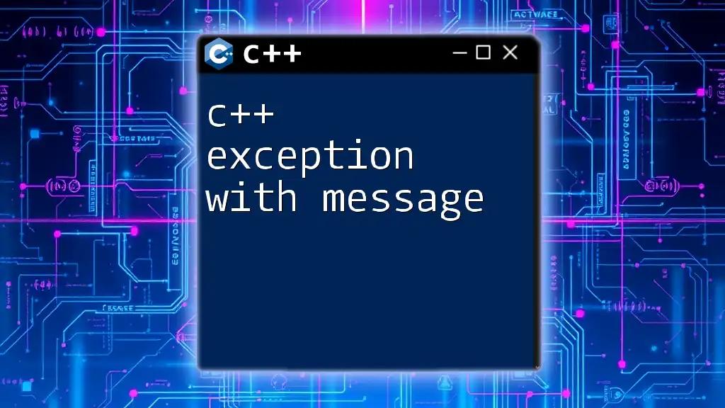 C++ Exception with Message: A Quick Guide