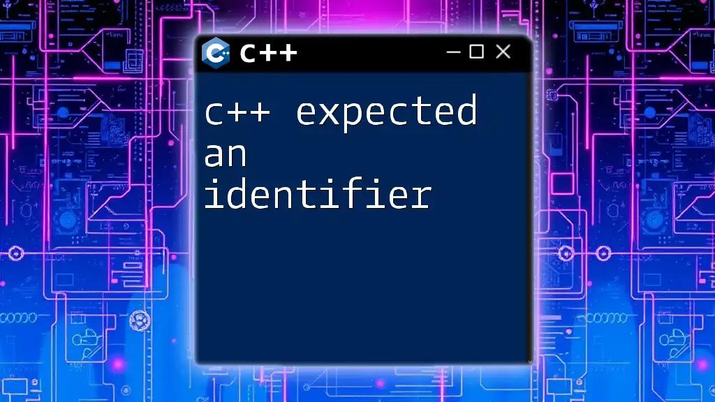 Understanding C++ Expected An Identifier Error Simply