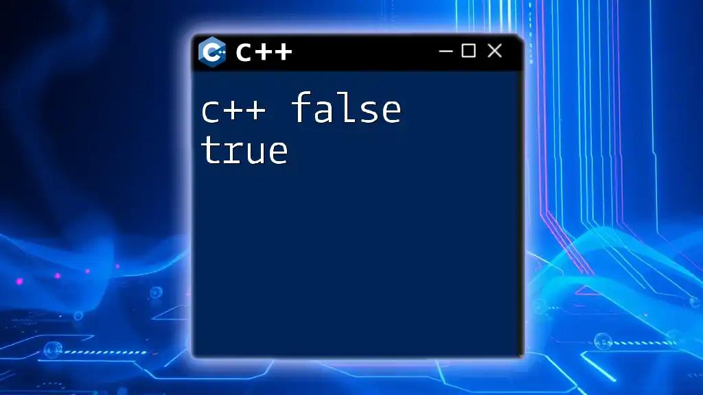 C++ False True: Mastering Boolean Values in C++