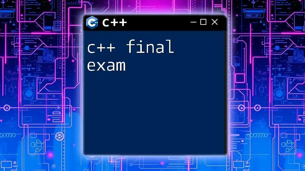 Mastering C++ Final Exam: Your Quick Study Guide