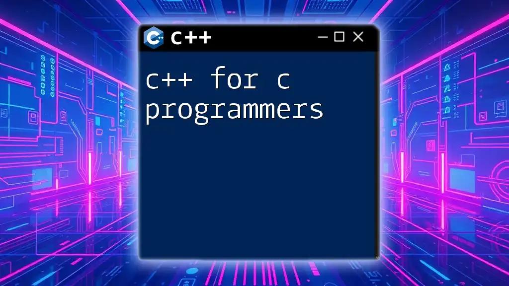 C++ for C Programmers: Quick Guide to Transitioning