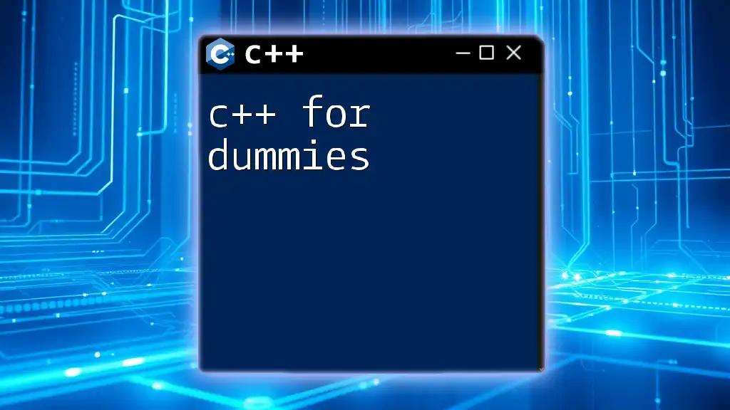 C++ for Dummies: Quick Start Guide to Mastering C++