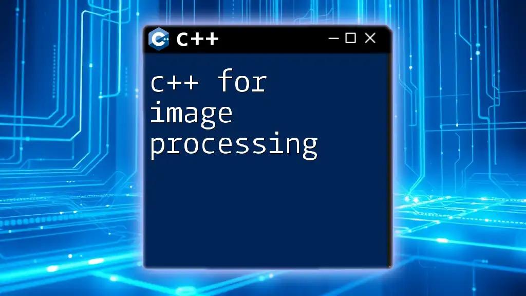 C++ For Image Processing: Quick Commands and Essential Tips