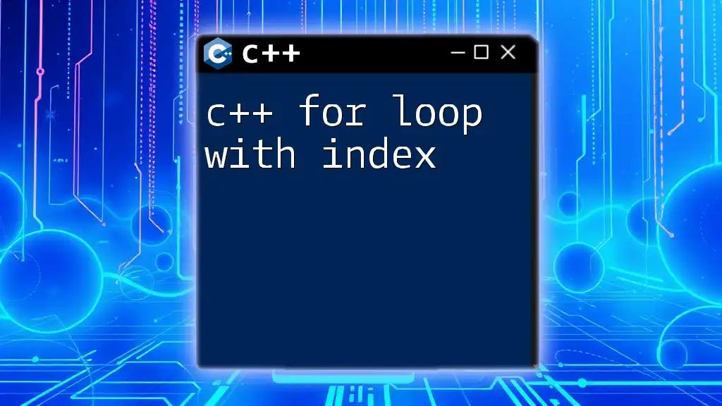 C++ For Loop with Index: Mastering Iteration with Ease