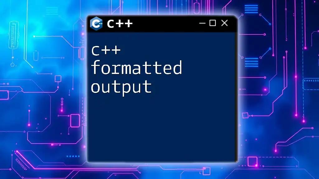 C++ Formatted Output: Quick Guide for Effective Coding