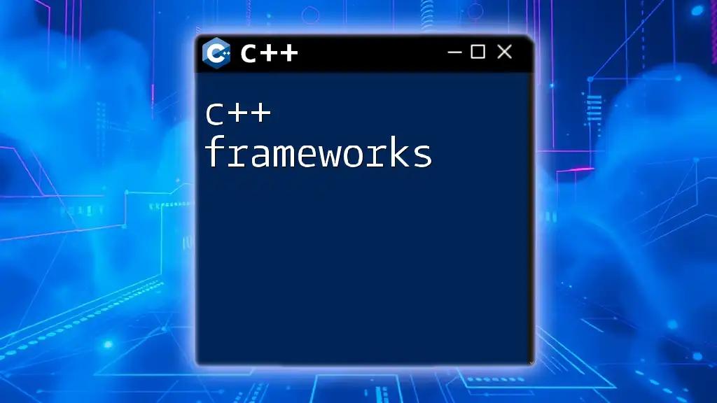 C++ Frameworks: Your Quick Guide to Mastery