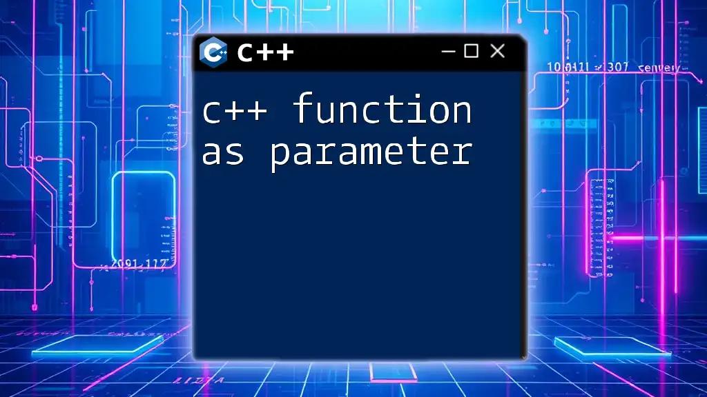 C++ Function as Parameter: A Quick Guide to Mastery