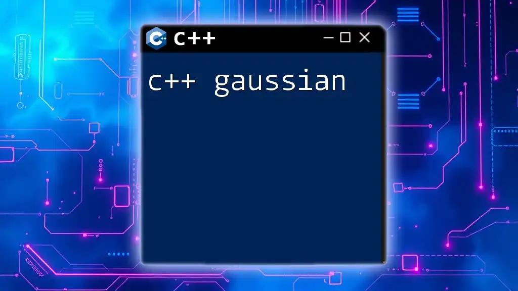 C++ Gaussian: A Quick Guide to Mastering Gaussian Functions