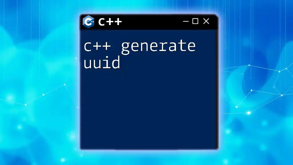 C++ Generate UUID: Quick Guide for Unique Identifiers