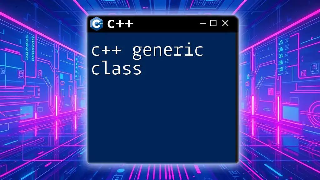 Mastering C++ Generic Class for Flexible Programming