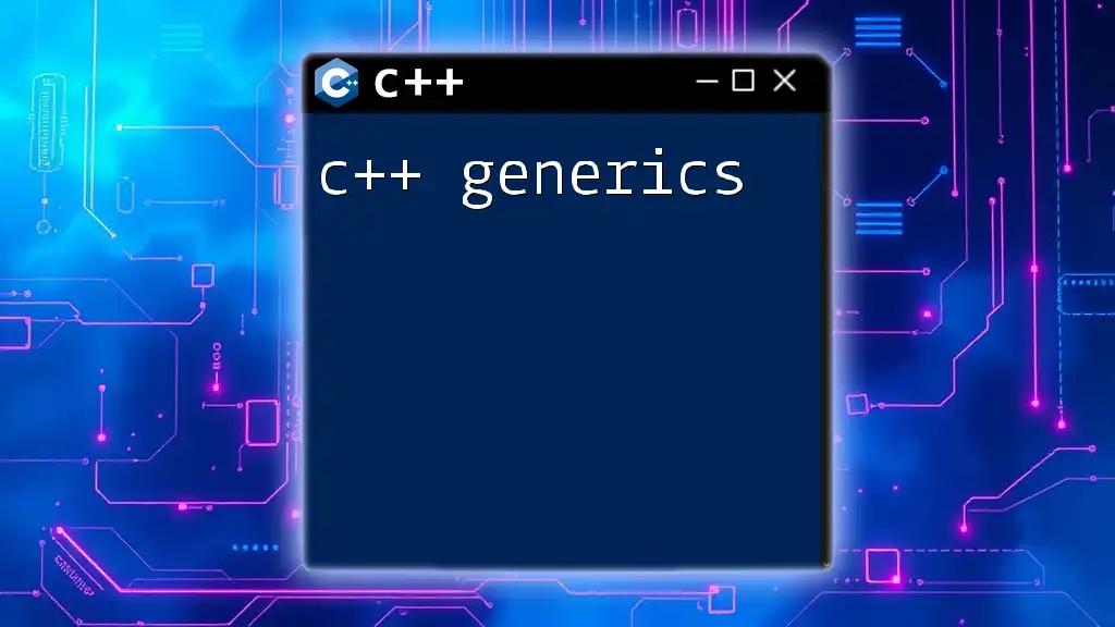 Mastering C++ Generics: A Quick Guide