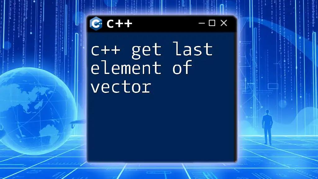 C++ Get Last Element of Vector: A Quick Guide