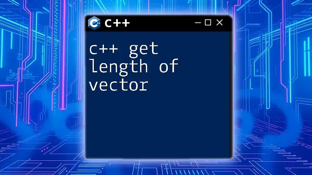 C++ Get Length of Vector: A Simple Guide