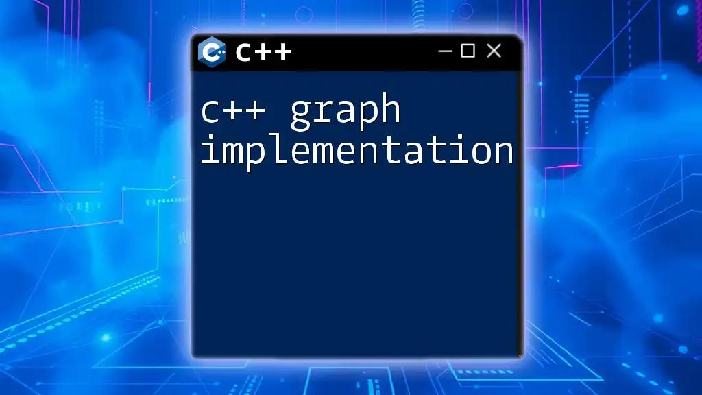 C++ Graph Implementation: Mastering Graphs Quickly