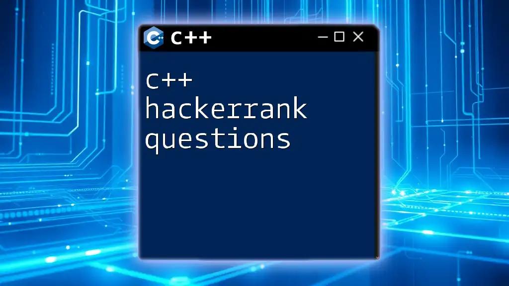 C++ Hackerrank Questions: Your Quick Guide to Success