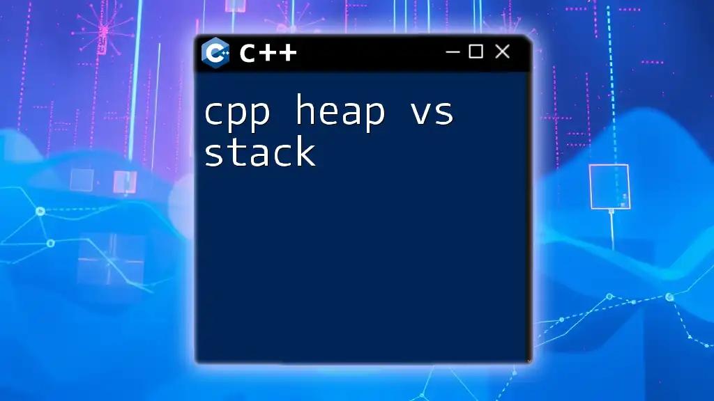 CPP Heap vs Stack: Understanding Memory Management