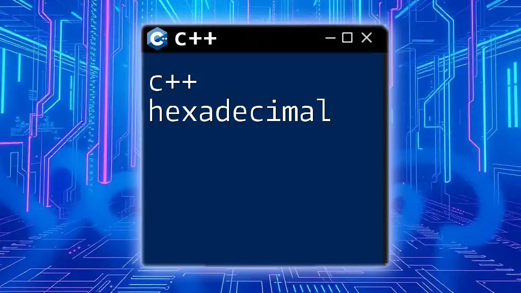 C++ Hexadecimal: A Quick Guide to Mastery