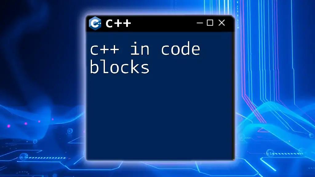 C++ in Code Blocks: A Quickstart Guide for Beginners