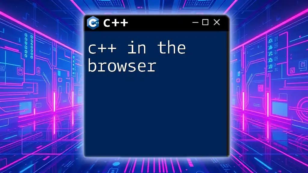 C++ in the Browser: A Quick Guide to Web Programming