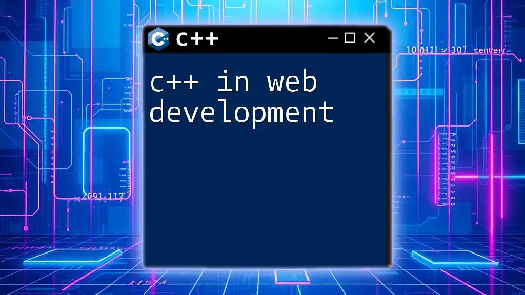 Mastering C++ in Web Development: A Quick Guide