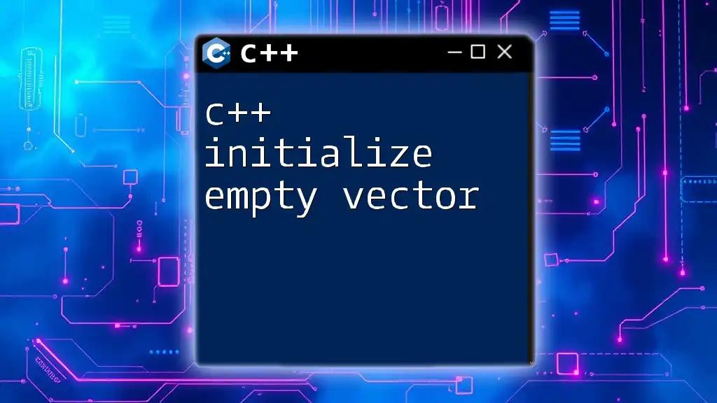 C++ Initialize Empty Vector with Ease and Simplicity