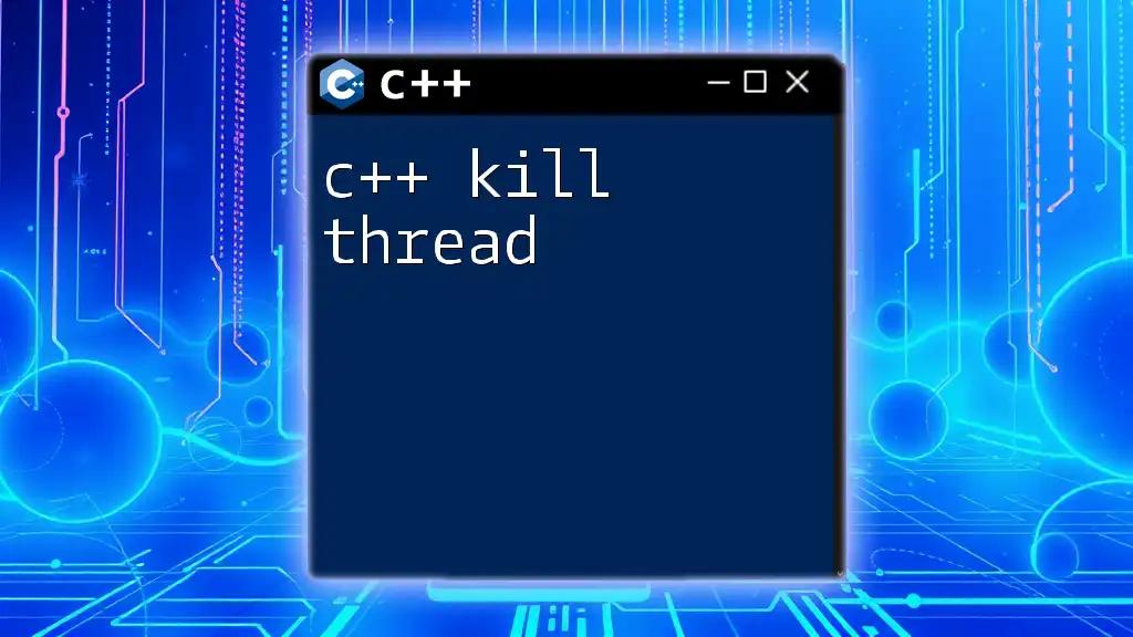 C++ Kill Thread: A Quick Guide to Thread Termination