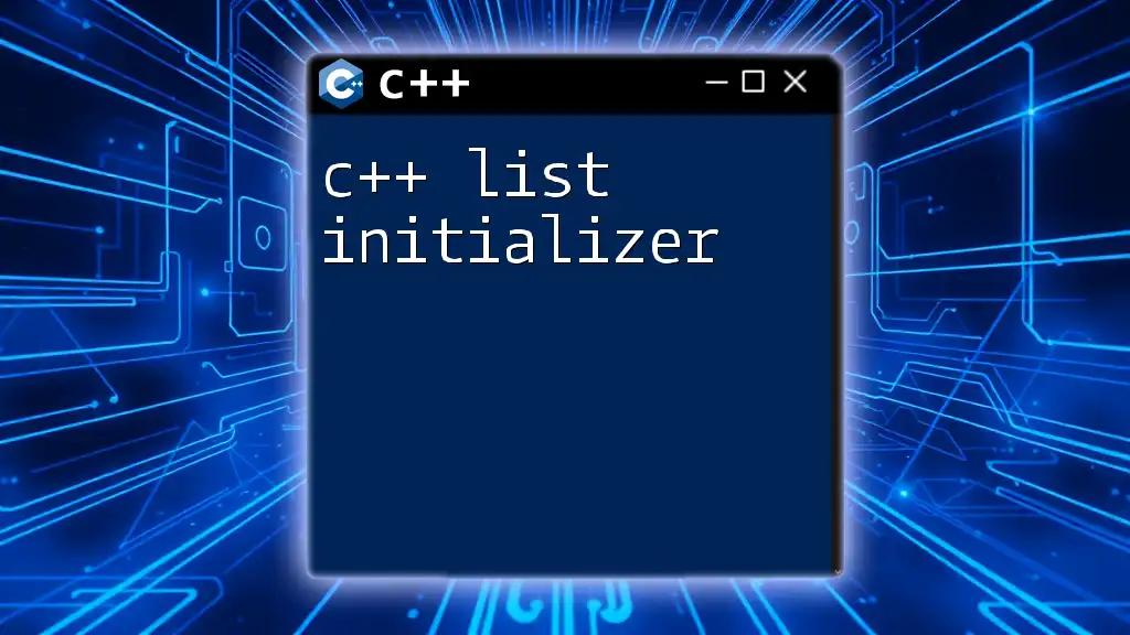 C++ List Initializer: Quick Guide to Efficient Initialization