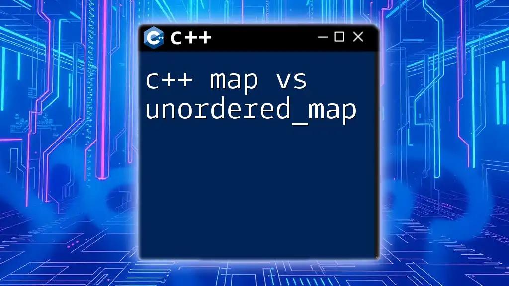 C++ Map vs Unordered_Map: A Quick Comparison Guide