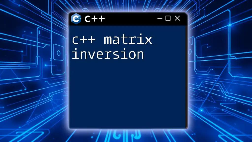 Mastering C++ Matrix Inversion: A Quick Guide