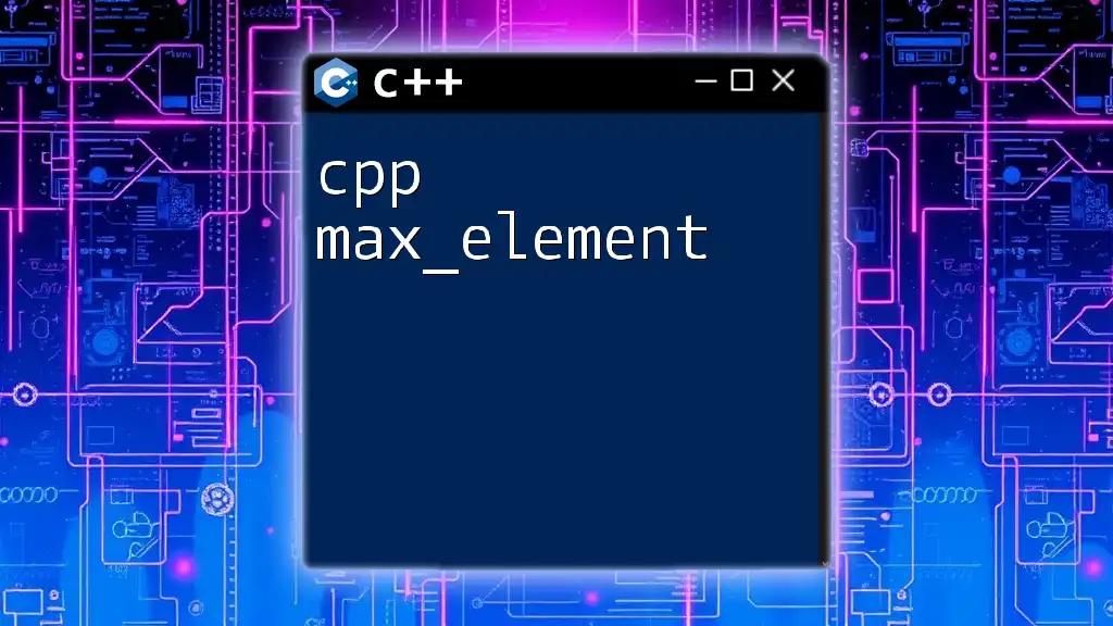 cpp Max_Element: Unlocking the Power of CPP's Max Function