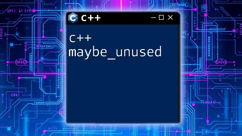 Mastering C++ Maybe_Unused for Cleaner Code