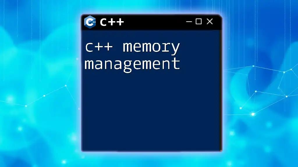 Mastering C++ Memory Management: A Quick Guide