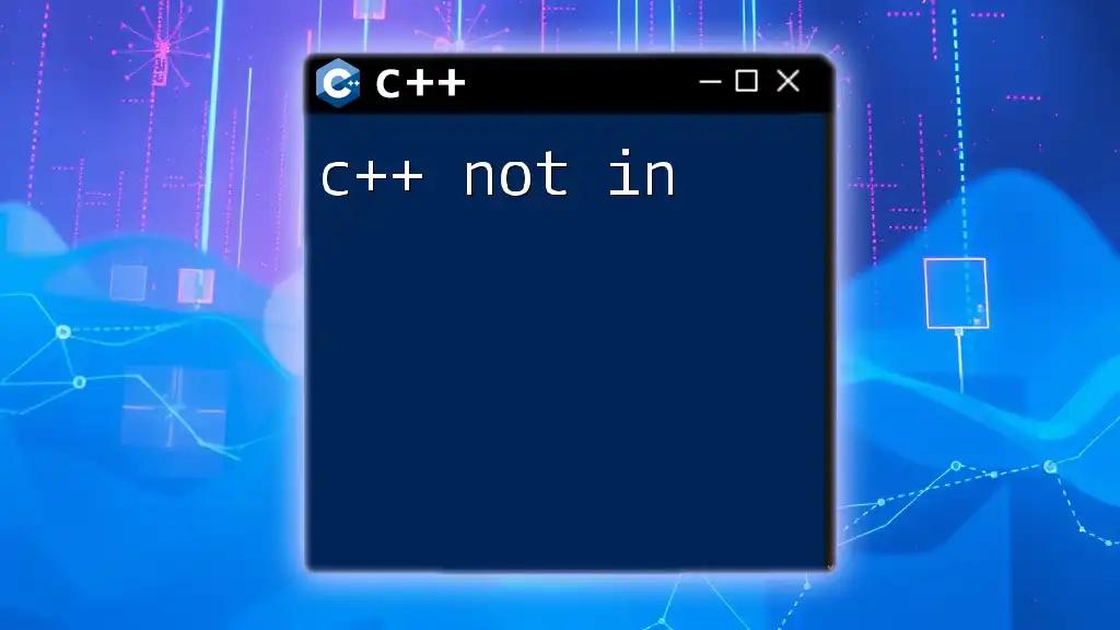 Understanding C++ Not In: A Quick Guide