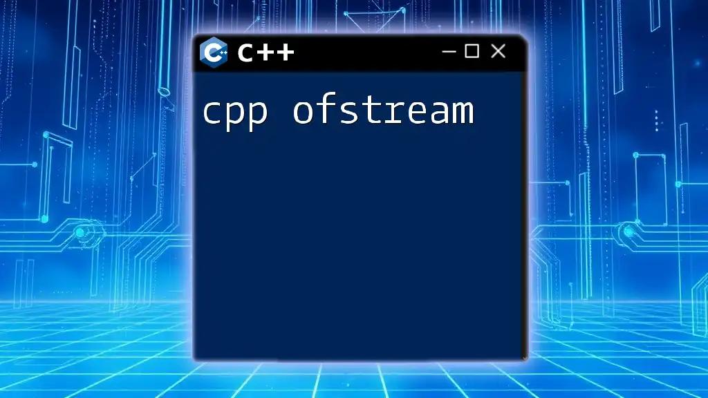 Using C++ Ofstream for File Output: A Quick Guide