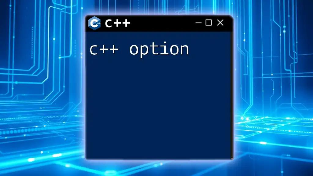 Mastering C++ Option: A Quick Guide to Usage